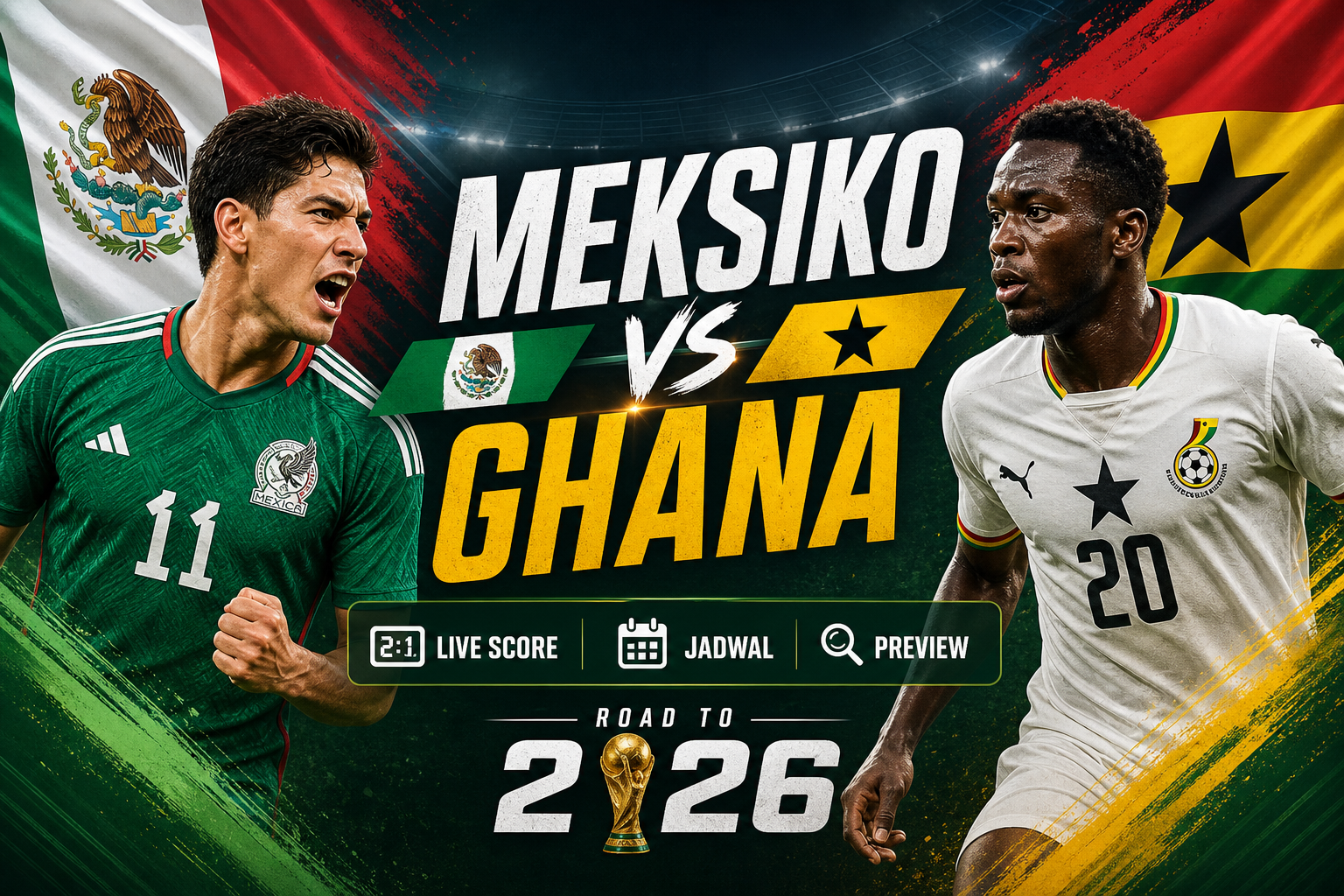 meksiko - Meksiko vs Ghana: Live Score, Jadwal, dan Preview 2026
