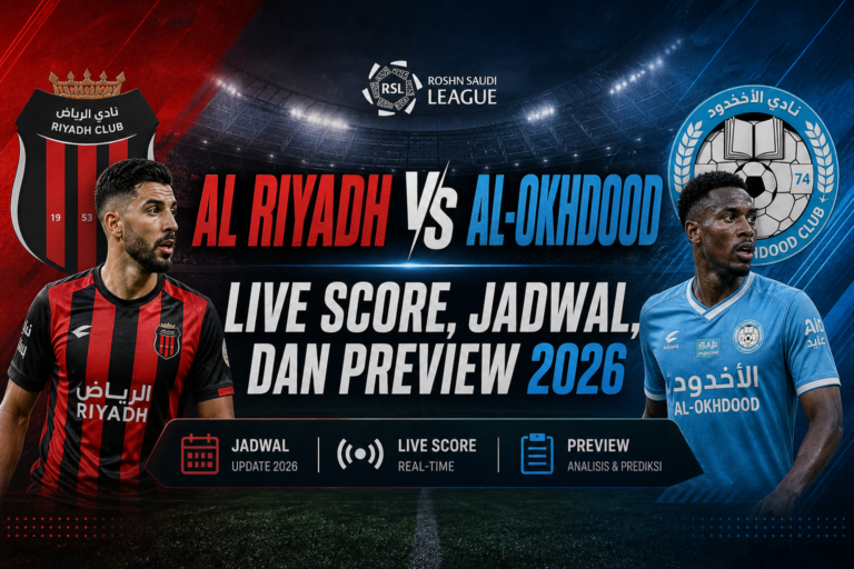 riyadh - Al Riyadh vs Al-Okhdood: Live Score, Jadwal, dan Preview 2026