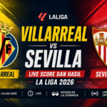 villarreal - Villarreal vs Sevilla: Live Score dan Hasil La Liga 2026