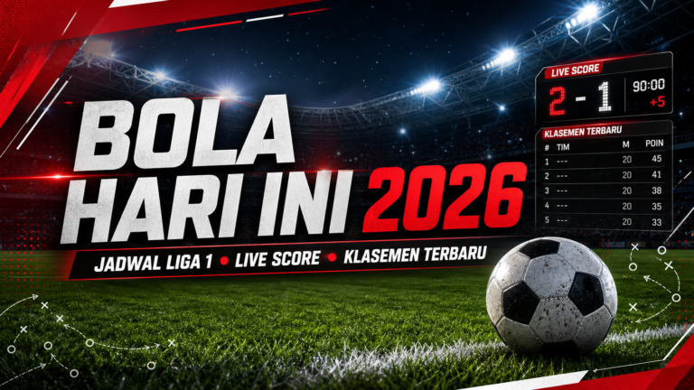bola - Bola Hari Ini 2026: Jadwal Liga 1, Live Score, dan Klasemen Terbaru