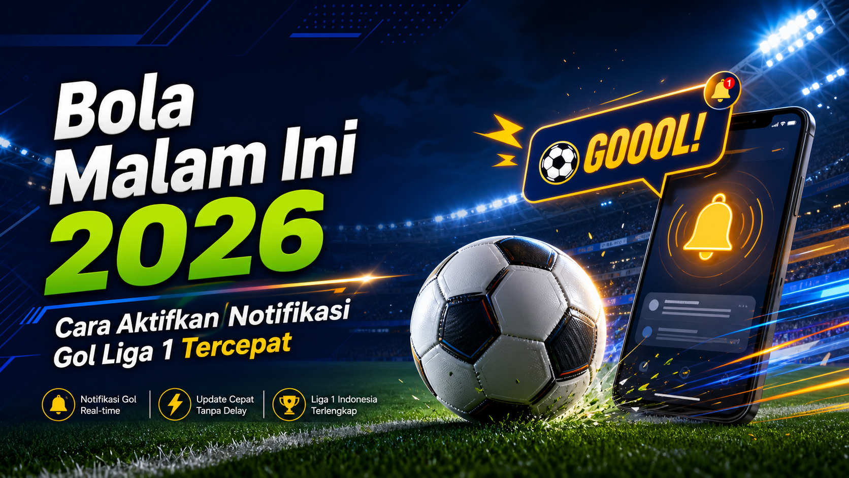 bola - Bola Malam Ini 2026: Cara Aktifkan Notifikasi Gol Liga 1 Tercepat