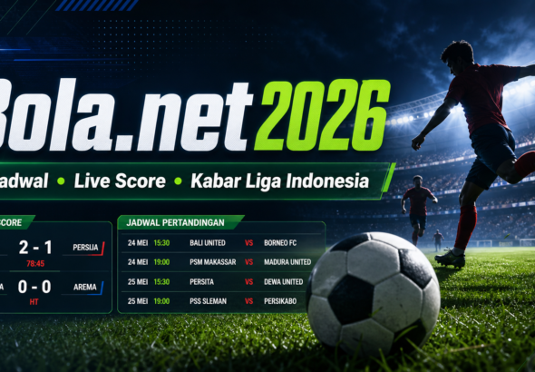 bola - Bola.net 2026: Cek Jadwal, Live Score, dan Kabar Liga Indonesia