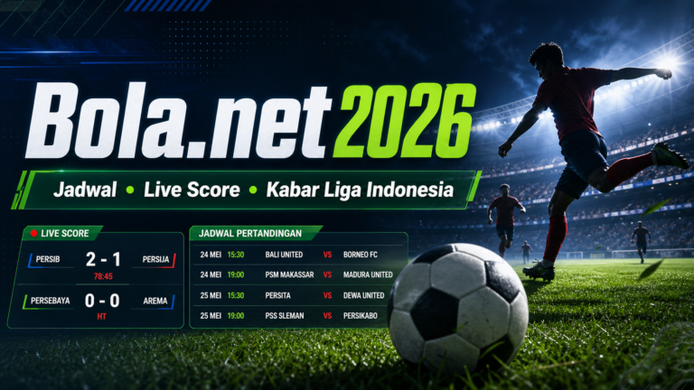 bola - Bola.net 2026: Cek Jadwal, Live Score, dan Kabar Liga Indonesia