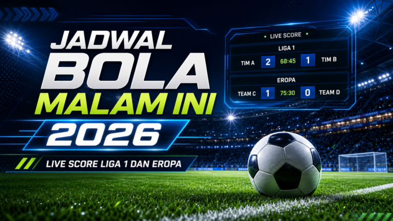 bola - Jadwal Bola Malam Ini 2026: Live Score Liga 1 dan Eropa