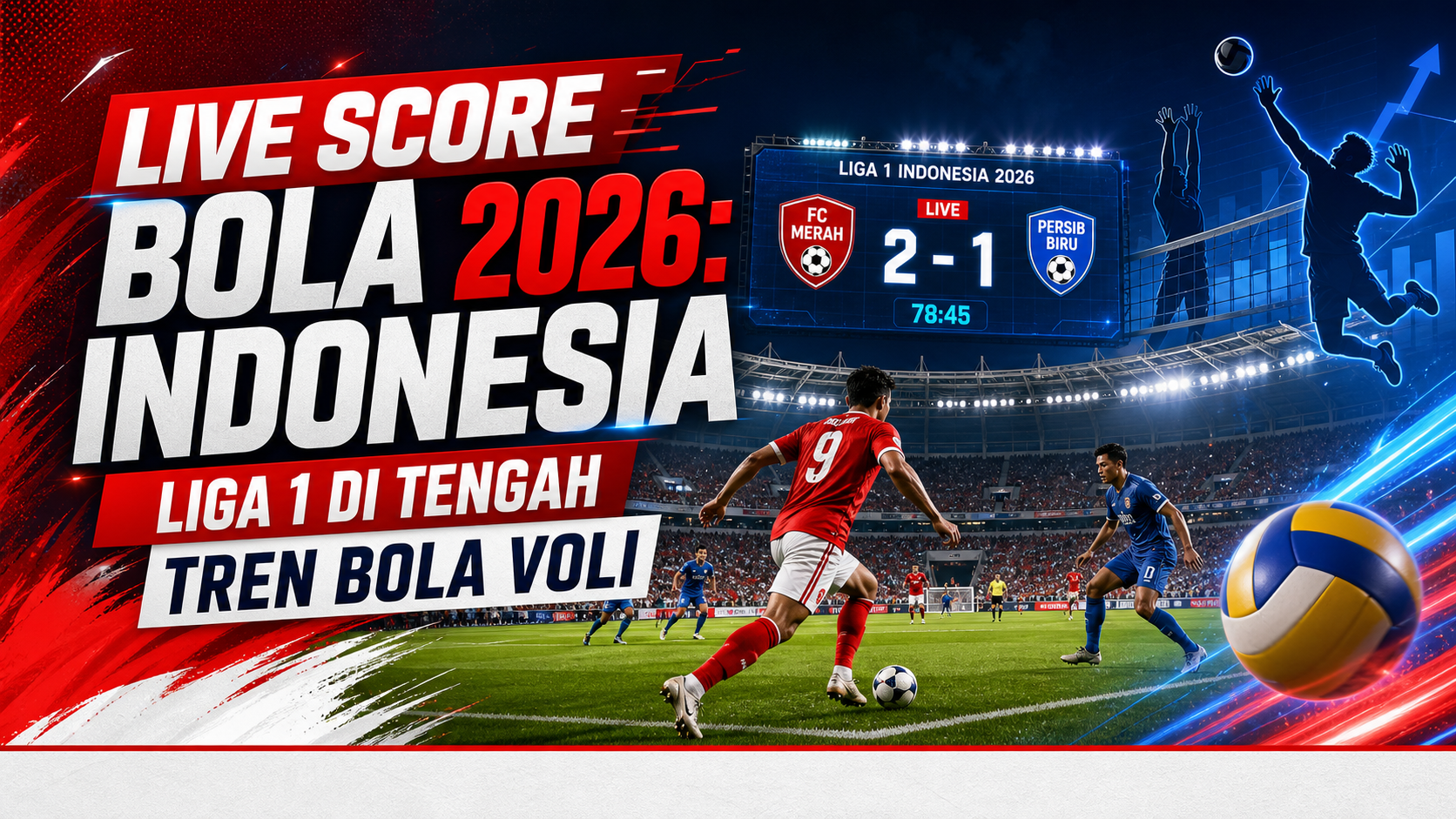 bola - Live Score Bola Indonesia 2026: Liga 1 di Tengah Tren Bola Voli