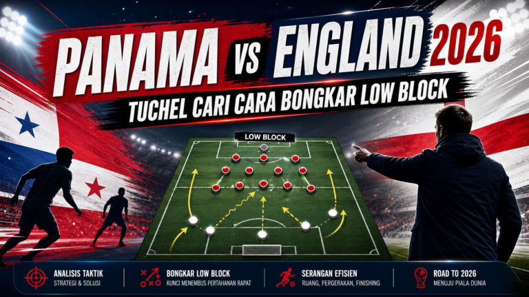 england - Panama vs England 2026: Tuchel Cari Cara Bongkar Low Block