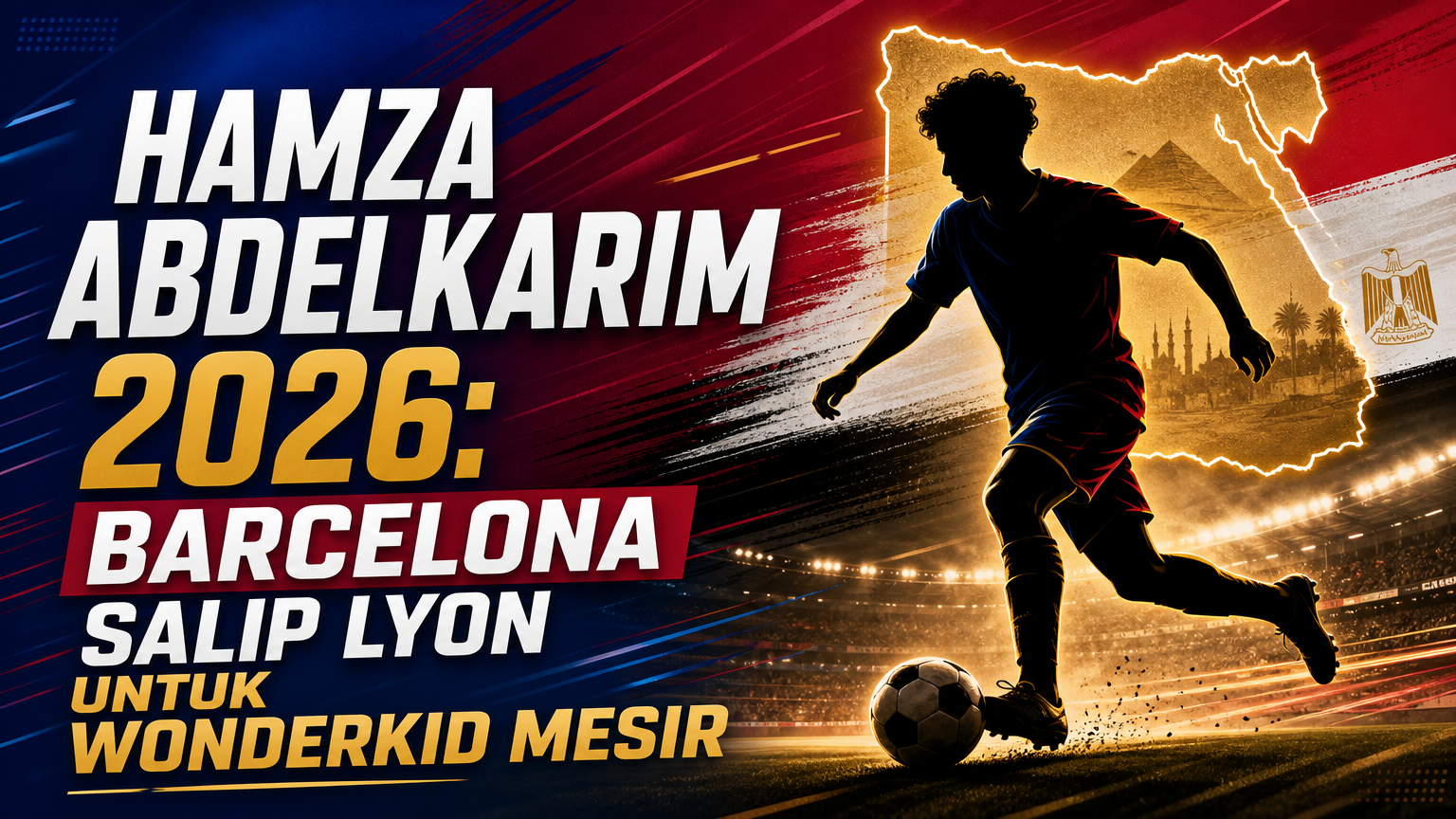 hamza - Hamza Abdelkarim 2026: Barcelona Salip Lyon untuk Wonderkid Mesir