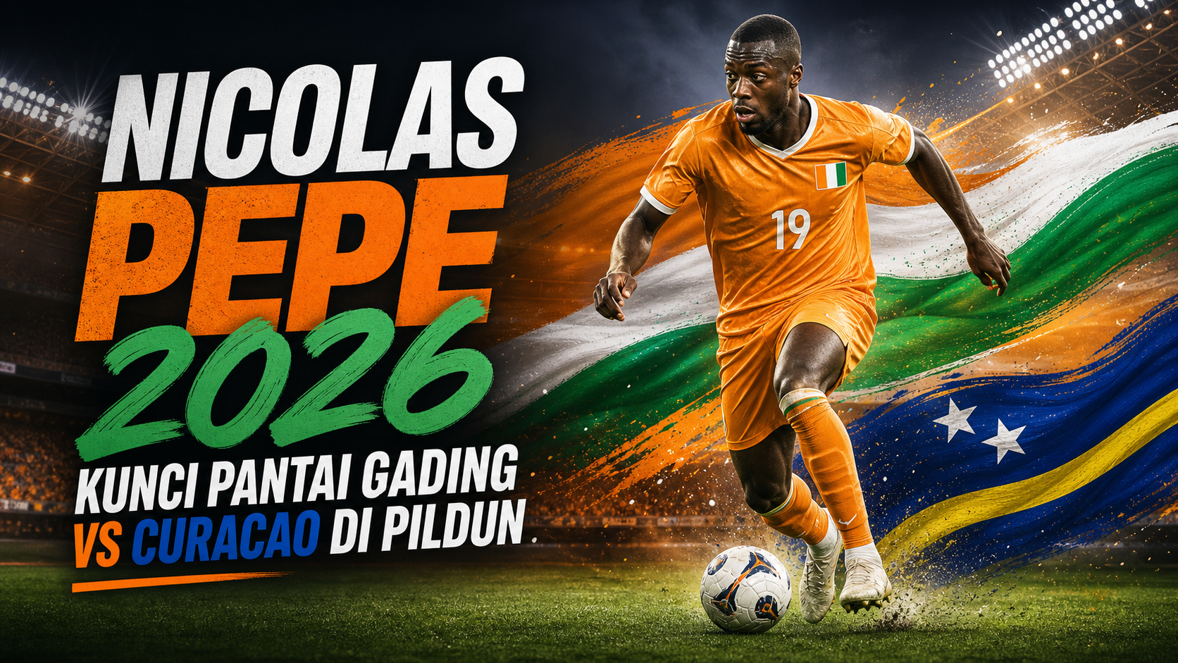 pepe - Nicolas Pepe 2026: Kunci Pantai Gading vs Curacao di Pildun