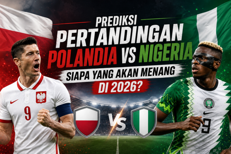 polandia - Prediksi Pertandingan Polandia vs Nigeria: Siapa yang Akan Menang di 2026?