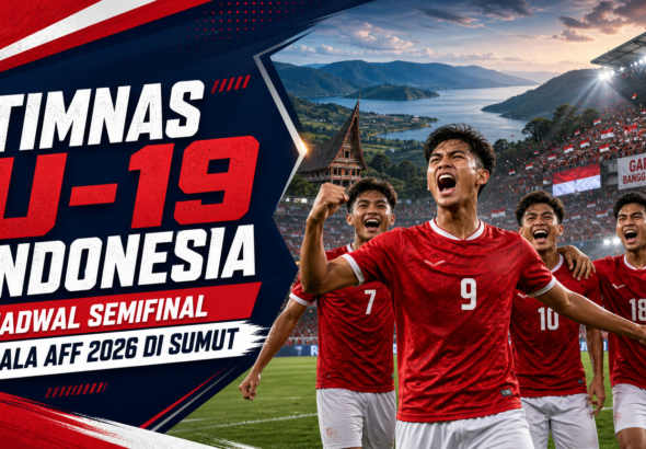 timnas - Timnas U-19 Indonesia: Jadwal Semifinal Piala AFF 2026 di Sumut