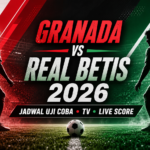 betis - Granada vs Real Betis 2026: Jadwal Uji Coba, TV, Live Score