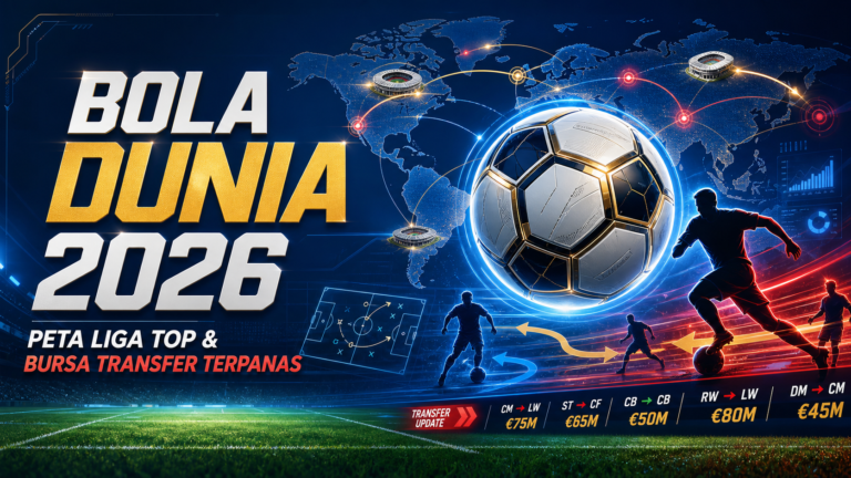 bola - Bola Dunia 2026: Peta Liga Top dan Bursa Transfer Terpanas