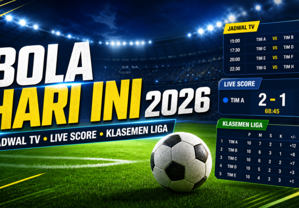 bola - Bola Hari Ini 2026: Jadwal TV, Live Score, Klasemen Liga
