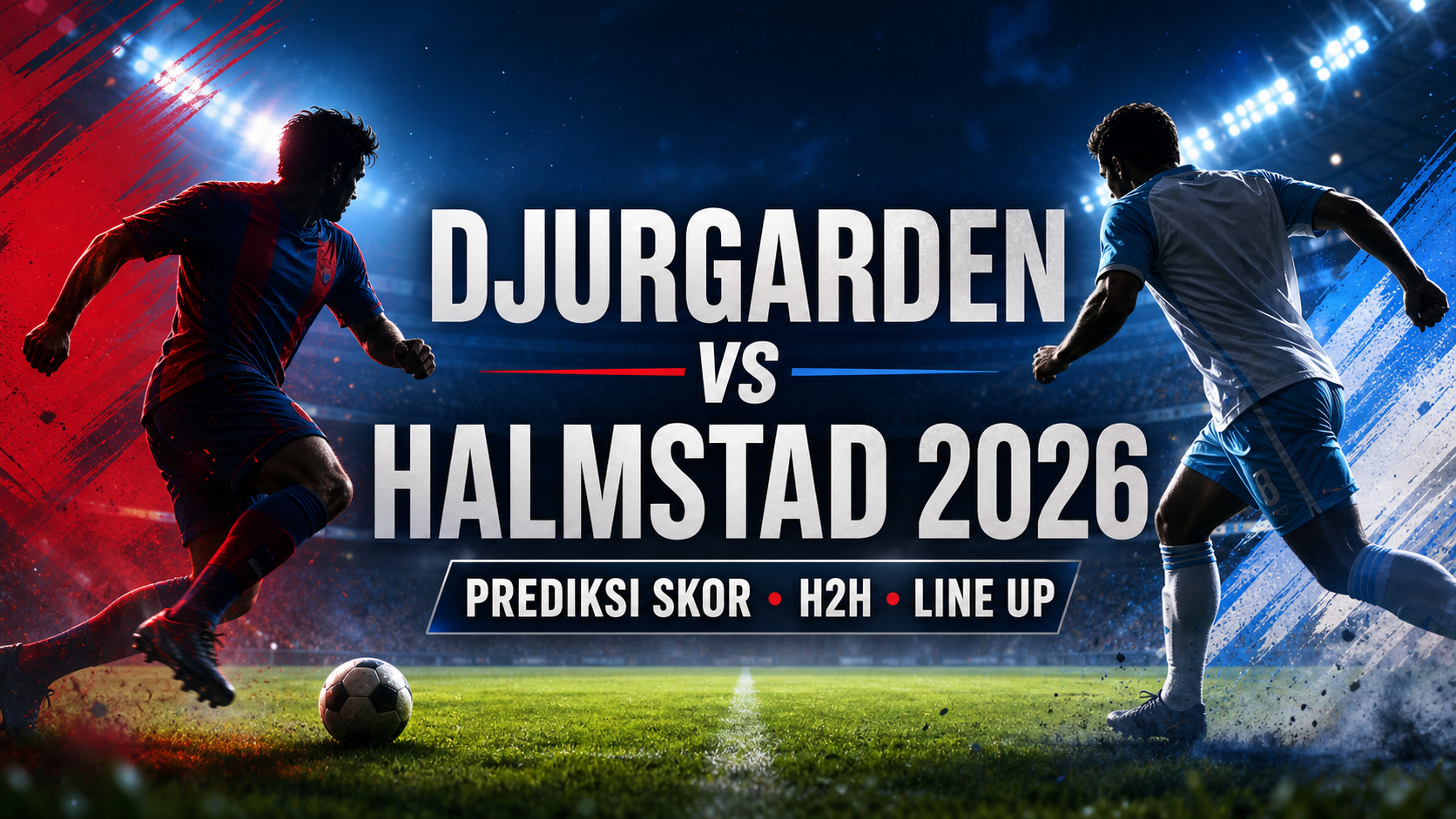djurgarden - Djurgarden vs Halmstad 2026: Prediksi Skor, H2H, Line Up