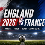 england - England vs France 2026: Jadwal, Tiket, Rekor Tempat Ketiga