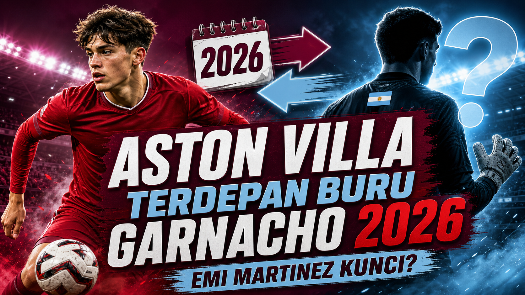 garnacho - Aston Villa Terdepan Buru Garnacho 2026, Emi Martinez Kunci?