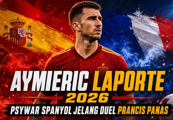 laporte - Aymeric Laporte 2026: Psywar Spanyol Jelang Duel Prancis Panas