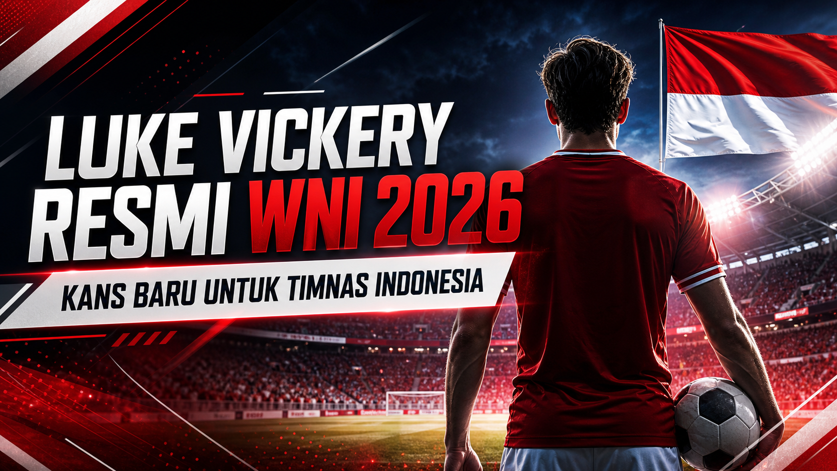 vickery - Luke Vickery Resmi WNI 2026: Kans Baru untuk Timnas Indonesia