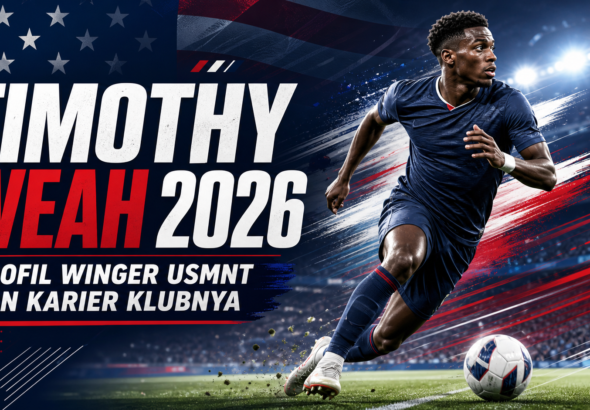 weah - Timothy Weah 2026: Profil Winger USMNT dan Karier Klubnya