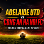 adelaide - Adelaide Utd vs Cong An Ha Noi FC 2026: Prediksi Skor dan Line Up