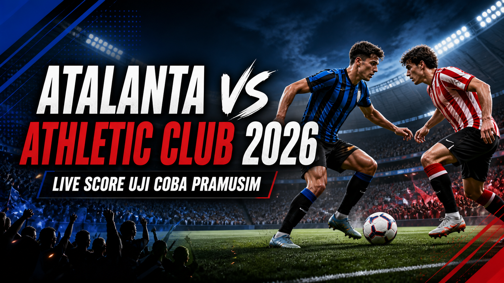 atalanta - Atalanta vs Athletic Club 2026: Live Score Uji Coba Pramusim