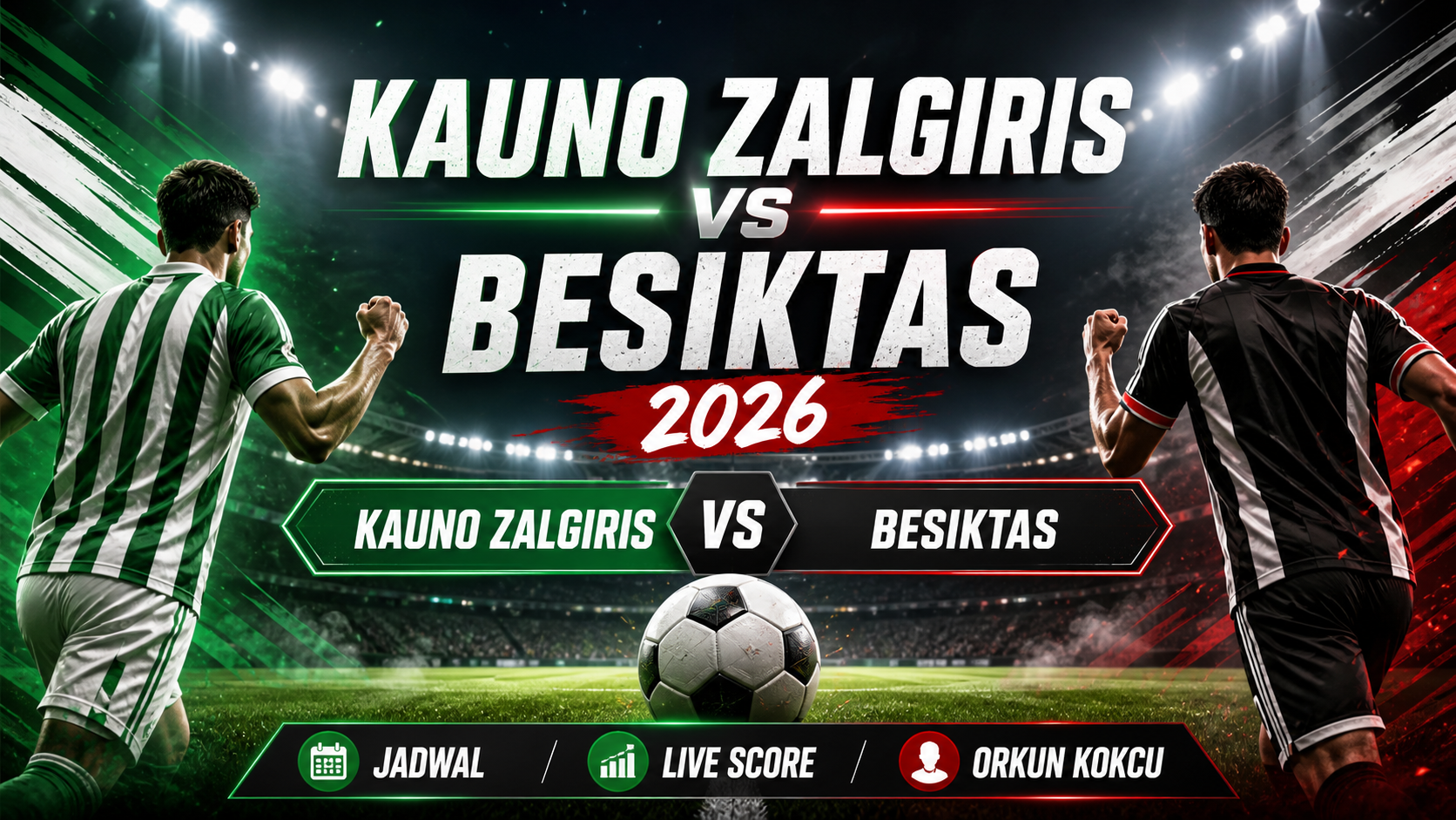 besiktas - Kauno Zalgiris vs Besiktas 2026: Jadwal, Live Score, Orkun Kokcu