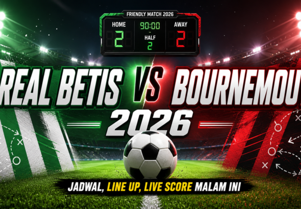 betis - Real Betis vs Bournemouth 2026: Jadwal, Line Up, Live Score Malam Ini
