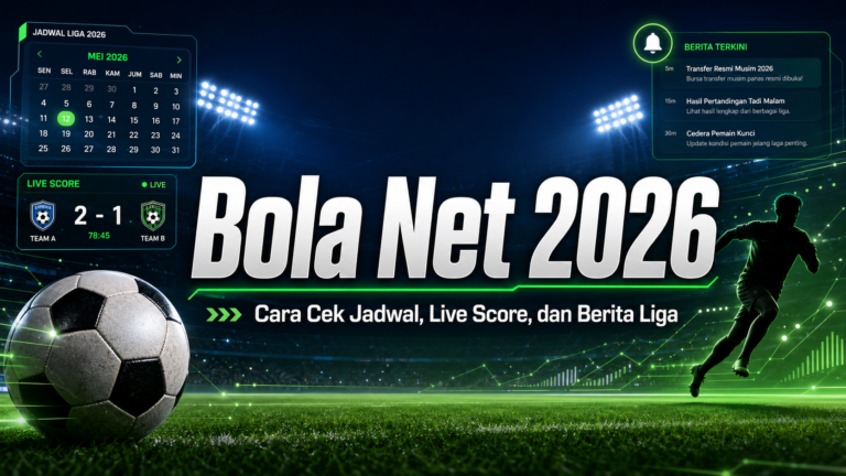 bola - Bola Net 2026: Cara Cek Jadwal, Live Score, dan Berita Liga