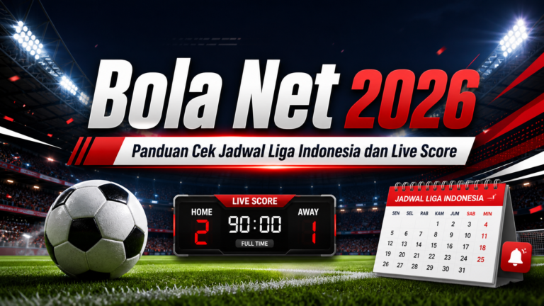 bola - Bola Net 2026: Panduan Cek Jadwal Liga Indonesia dan Live Score