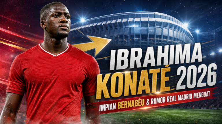 konate - Ibrahima Konaté 2026: Impian Bernabeu dan Rumor Real Madrid Menguat