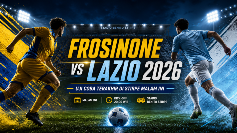 lazio - Frosinone vs Lazio 2026: Uji Coba Terakhir di Stirpe Malam Ini