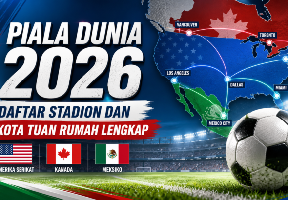 piala - Piala Dunia 2026: Daftar Stadion dan Kota Tuan Rumah Lengkap