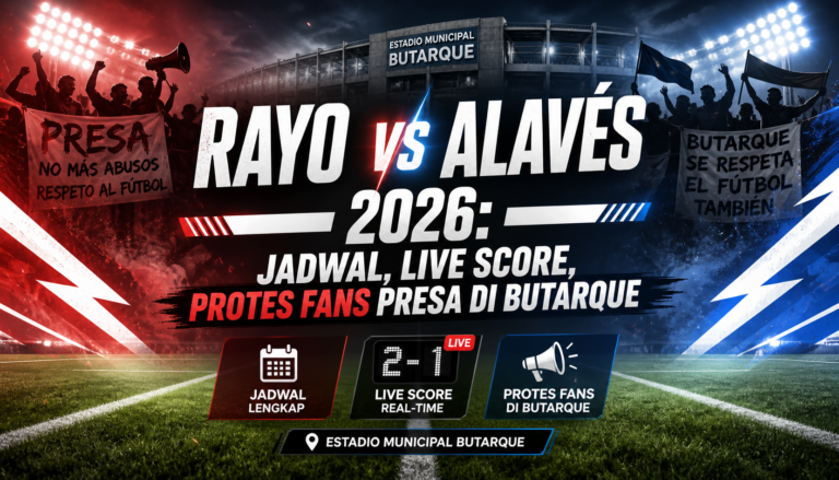 rayo - Rayo vs Alavés 2026: Jadwal, Live Score, Protes Fans Presa di Butarque