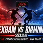 wrexham - Wrexham vs Birmingham 2026: Preview Championship, Live Score