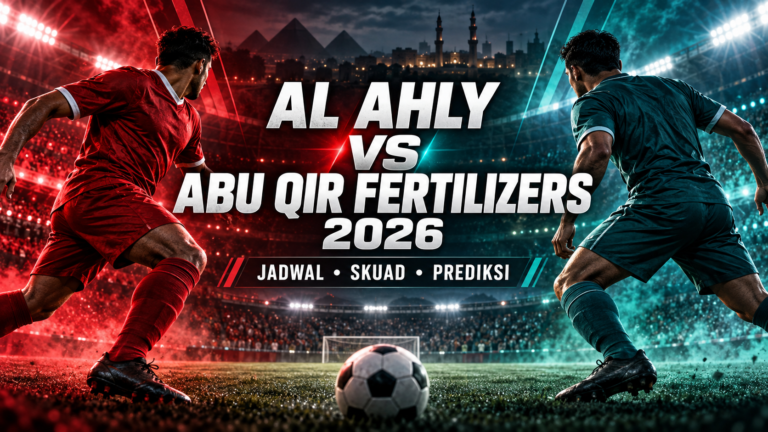 ahly - Al Ahly vs Abu Qir Fertilizers 2026: Jadwal, Skuad, Prediksi