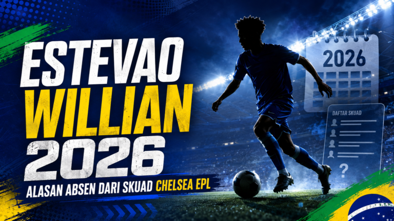 estevao - Estevao Willian 2026: Alasan Absen dari Skuad Chelsea EPL