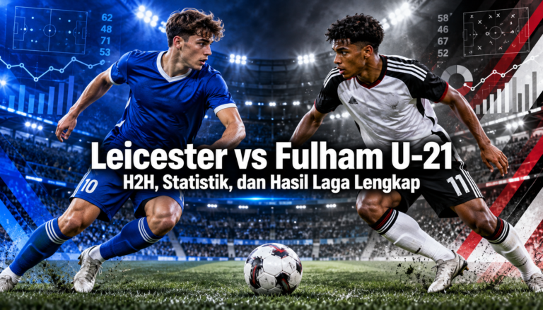 leicester - Leicester vs Fulham U-21: H2H, Statistik, dan Hasil Laga Lengkap