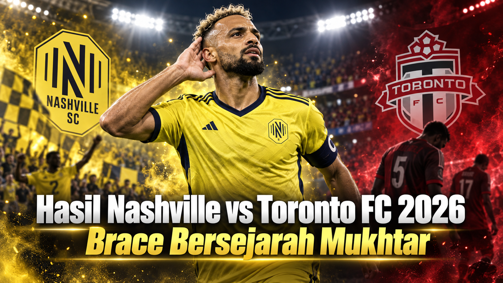 nashville - Hasil Nashville vs Toronto FC 2026: Brace Bersejarah Mukhtar