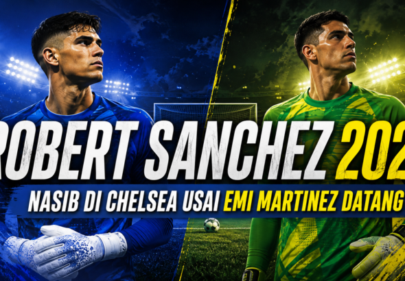 sanchez - Robert Sanchez 2026: Nasib di Chelsea Usai Emi Martinez Datang