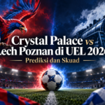 uel - Crystal Palace vs Lech Poznan di UEL 2026: Prediksi dan Skuad