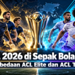 acl - ACL 2026 di Sepak Bola Asia: Perbedaan ACL Elite dan ACL Two