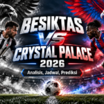 besiktas - Besiktas vs Crystal Palace 2026: Analisis, Jadwal, Prediksi