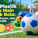 bola - Bola Plastik untuk Main Sepak Bola: Jenis, Ukuran, dan Tips Memilih