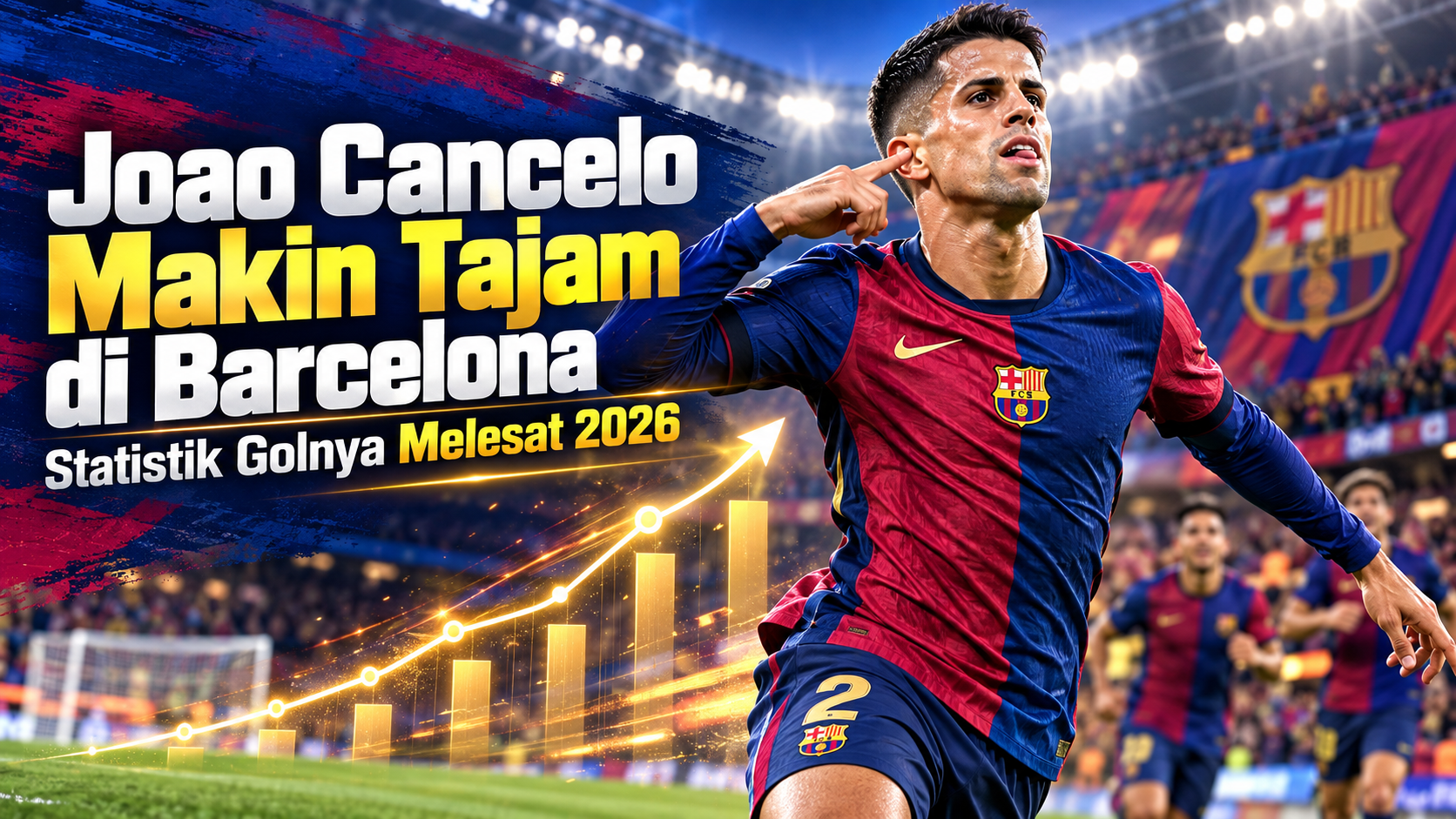 cancelo - Joao Cancelo Makin Tajam di Barcelona, Statistik Golnya Melesat 2026