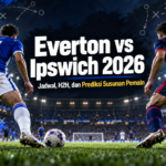 everton - Everton vs Ipswich 2026: Jadwal, H2H, dan Prediksi Susunan Pemain