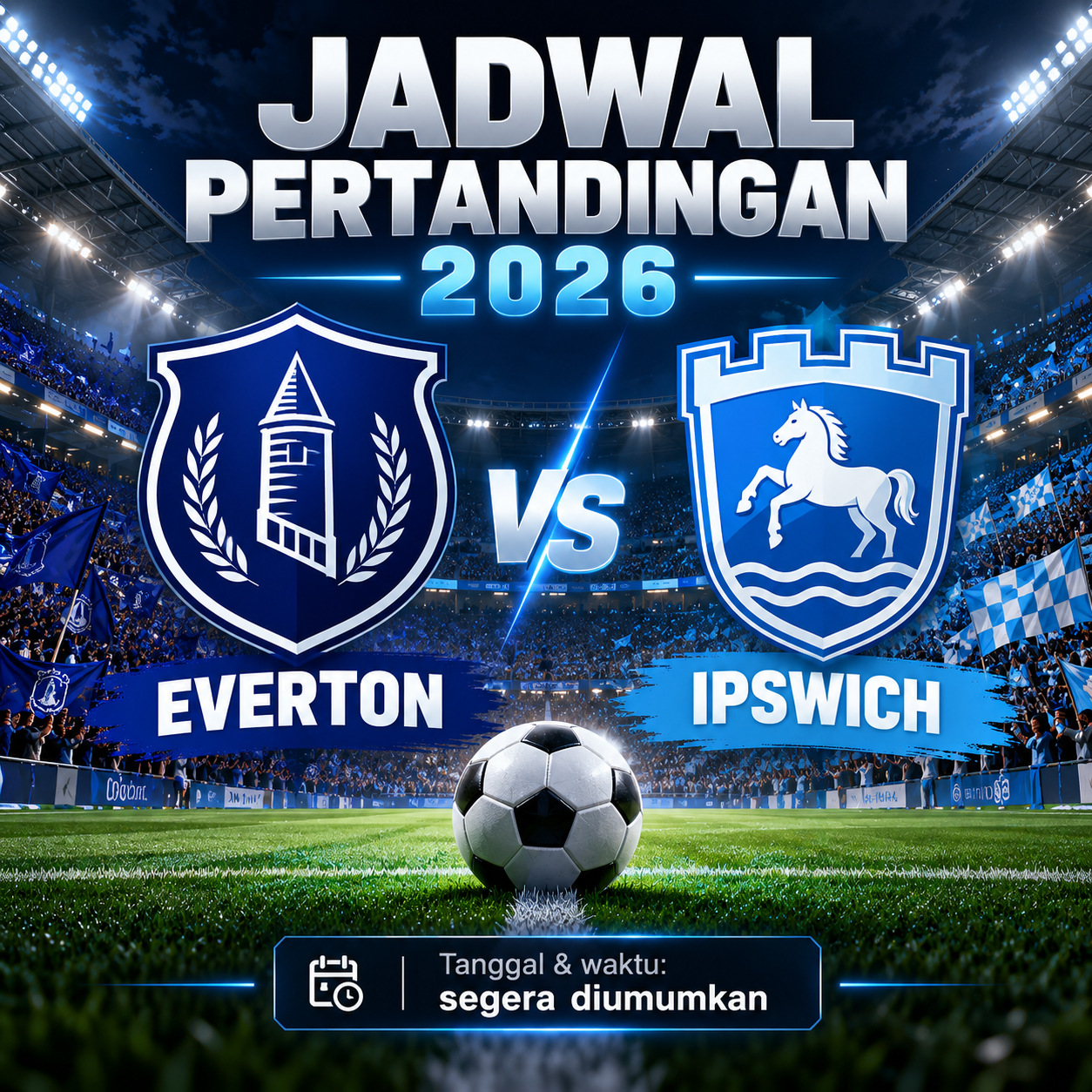 Jadwal Everton vs Ipswich 2026 - everton
