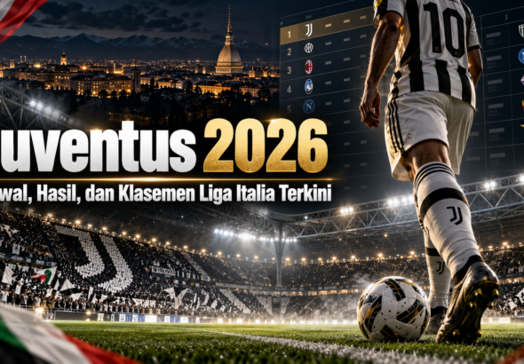 juventus - Juventus 2026: Jadwal, Hasil, dan Klasemen Liga Italia Terkini