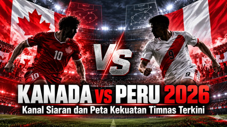 kanada - Kanada vs Peru 2026: Kanal Siaran dan Peta Kekuatan Timnas Terkini