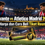 levante - Levante vs Atletico Madrid 2026: Harga dan Cara Beli Tiket Resmi