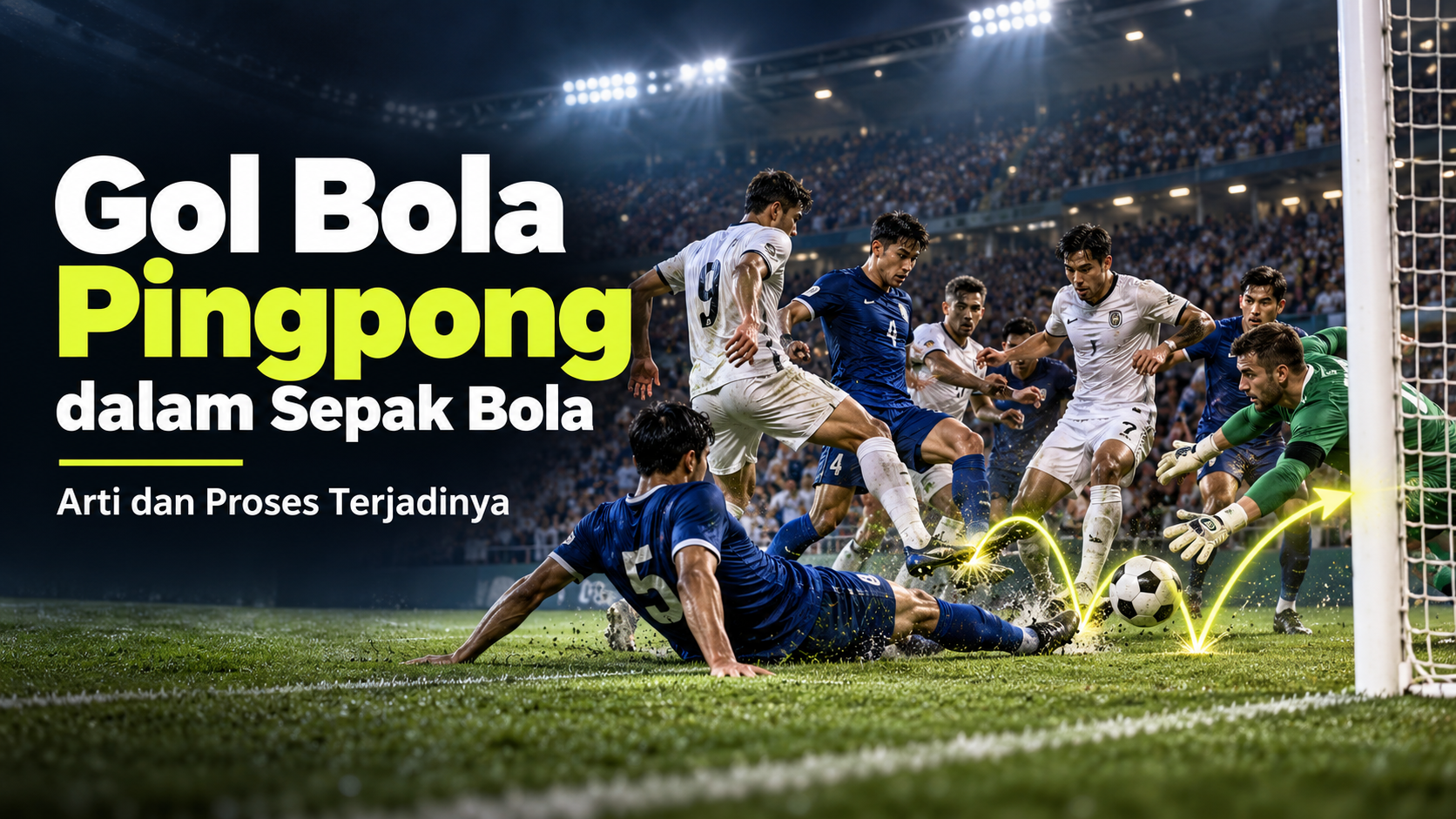 pingpong - Gol Bola Pingpong dalam Sepak Bola: Arti dan Proses Terjadinya